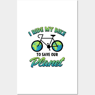 Earth day I Ride My Bike To Save Our Planet Posters and Art